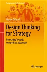 Book cover of Design Thinking for Strategy by Claude Diderich