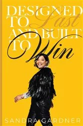 Book cover of Designed to Last and Built to Win by Sandra Garder