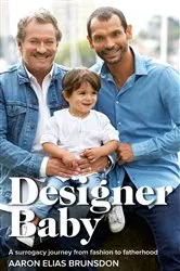 Book cover of Designer Baby: A Surrogacy Journey from Fashion to Fatherhood by Aaron Elias Brunsdon