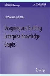 Book cover of Designing and Building Enterprise Knowledge Graphs by Juan Sequeda