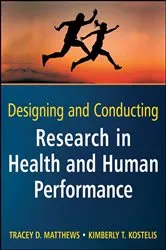 Book cover of Designing and Conducting Research in Health and Human Performance by Tracey D. Matthews