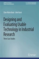 Book cover of Designing and Evaluating Usable Technology in Industrial Research by Clare-Marie Karat