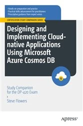 Book cover of Designing and Implementing Cloud-native Applications Using Microsoft Azure Cosmos DB by Steve Flowers