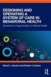 Book cover of Designing and Operating a System of Care in Behavioral Health by Stuart L. Koman