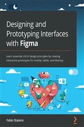 Book cover of Designing and Prototyping Interfaces with Figma by Fabio Staiano