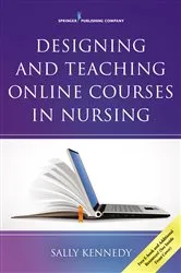Book cover of Designing and Teaching Online Courses in Nursing by Sally Kennedy