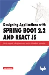 Book cover of Designing Applications with Spring Boot 2.2 and React JS by Dinesh Rajput