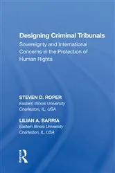 Book cover of Designing Criminal Tribunals by Steven D. Roper