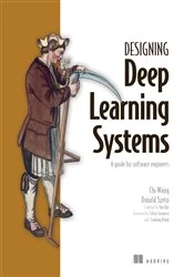 Book cover of Designing Deep Learning Systems by Chi Wang