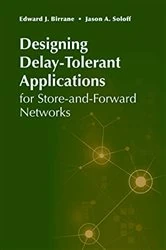 Book cover of Designing Delay-Tolerant Applications for Store-and-Forward Networks by Ed Birrane