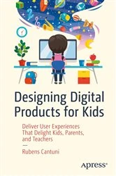 Book cover of Designing Digital Products for Kids by Rubens Cantuni