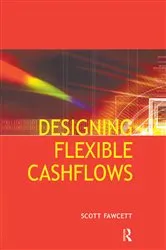 Book cover of Designing Flexible Cash Flows by Scott Fawcett