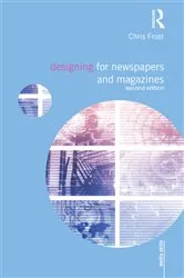 Book cover of Designing for Newspapers and Magazines (2nd ed.) by Chris Frost