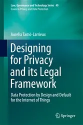 Book cover of Designing for Privacy and its Legal Framework by Aurelia Tamò-Larrieux