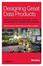 Book cover of Designing Great Data Products by Jeremy Howard