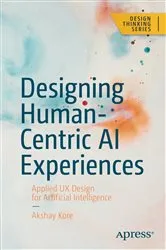 Book cover of Designing Human-Centric AI Experiences by Akshay Kore