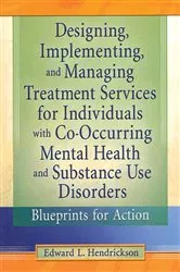 Book cover of Designing, Implementing, and Managing Treatment Services for Individuals with Co-Occurring Mental Health and Substance Use Disorders by Unknown