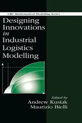 Book cover of Designing Innovations in Industrial Logistics Modelling by A. Kusiak