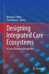 Book cover of Designing Integrated Care Ecosystems by Bernard J. Mohr