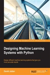 Book cover of Designing Machine Learning Systems with Python by David Julian
