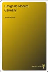 Book cover of Designing Modern Germany by Jeremy Aynsley