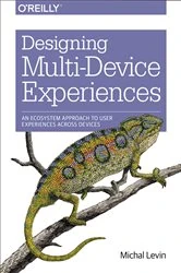 Book cover of Designing Multi-Device Experiences by Michal Levin