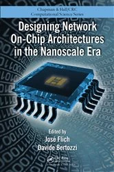 Book cover of Designing Network On-Chip Architectures in the Nanoscale Era by Jose Flich