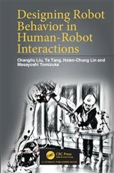 Book cover of Designing Robot Behavior in Human-Robot Interactions by Changliu Liu
