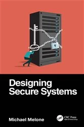 Book cover of Designing Secure Systems by Michael Melone