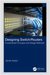Book cover of Designing Switch/Routers by James Aweya