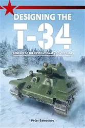 Book cover of Designing the T-34 by Peter Samsonov