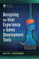Book cover of Designing the User Experience of Game Development Tools by David Lightbown