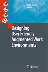 Book cover of Designing User Friendly Augmented Work Environments by Saadi Lahlou