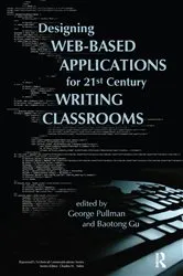 Book cover of Designing Web-Based Applications for 21st Century Writing Classrooms by George Pullman