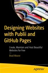 Book cover of Designing Websites with Publii and GitHub Pages by Brad Moore