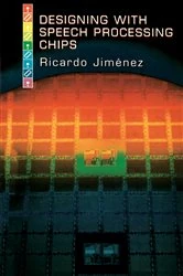 Book cover of Designing with Speech Processing Chips by Ricardo Jimenez