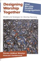 Book cover of Designing Worship Together by Norma deWaal Malefyt