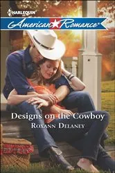 Book cover of Designs on the Cowboy by Roxann Delaney
