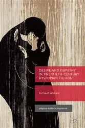 Book cover of Desire and Empathy in Twentieth-Century Dystopian Fiction by Thomas Horan
