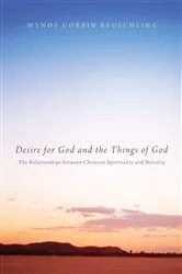 Book cover of Desire for God and the Things of God by Wyndy Corbin Reuschling