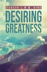 Book cover of Desiring Greatness by KaMarr L.M.W. King