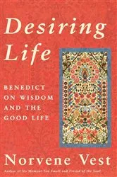 Book cover of Desiring Life by Norvene Vest