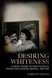 Book cover of Desiring Whiteness by Caroline Séquin