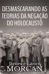 Book cover of Desmascarando as Teorias da Negação do Holocausto by James Morcan