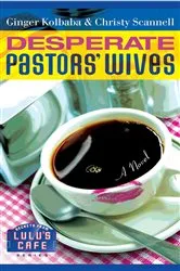 Book cover of Desperate Pastors' Wives by Ginger Kolbaba