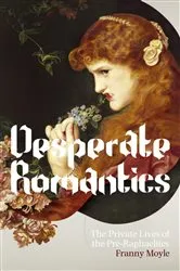 Book cover of Desperate Romantics by Franny Moyle