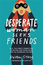 Book cover of Desperate Woman Seeks Friends by Kristen Strong