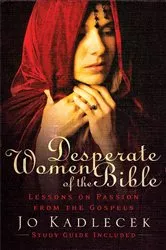 Book cover of Desperate Women of the Bible by Jo Kadlecek