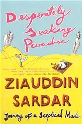Book cover of Desperately Seeking Paradise by Ziauddin Sardar