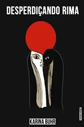 Book cover of Desperdiçando rima by Karina Buhr